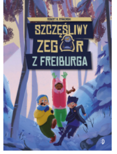 SZCZĘŚLIWY ZEGAR Z FREIBURGA ROBERT M. RYKOWSKI 