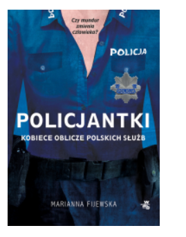 POLICJANTKI KOBIECE OBLICZE POLSKICH SŁUŻB FIJEWSKA 
