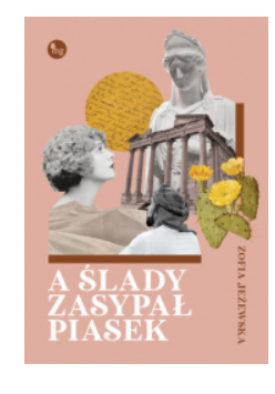 A ŚLADY ZASYPAŁ PIASEK ZOFIA JEŻEWSKA 