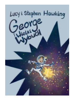 GEORGE I WIELKI WYBUCH STEPHEN HAWKIN 