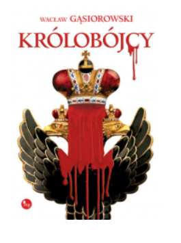 KRÓLOBÓJCY WACŁAW GĄSIOROWSKI 