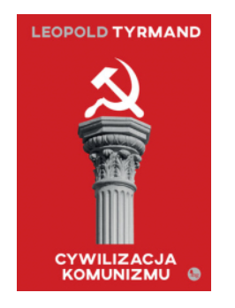CYWILIZACJA KOMUNIZMU LEOPOLD TYRMAND 