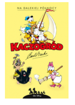 KACZOGRÓD NA DALEKIEJ PÓŁNOCY CARL BARKS 
