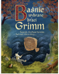 BAŚNIE BRACI GRIMM JAKUB GRIMM WILHELM GRIMM 