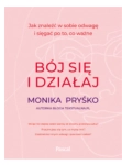 BÓJ SIĘ I DZIAŁAJ MONIKA PRYŚKO 