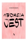 ABORCJA JEST KATARZYNA WĘŻYK 