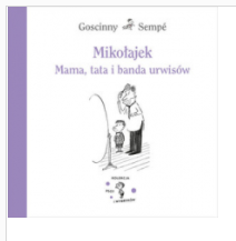 MIKOŁAJEK MAMA TATA I BANDA URWISÓW 