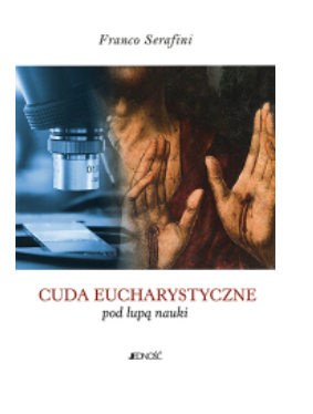 CUDA EUCHARYSTYCZNE POD LUPĄ NAUKI SERAFINI FRANCO 