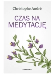 CZAS NA MEDYTACJĘ CHRISTOPHE ANDRE