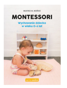 MONTESSORI WYCHOWANIE DZIECKA BEATRIZ MUNZO 