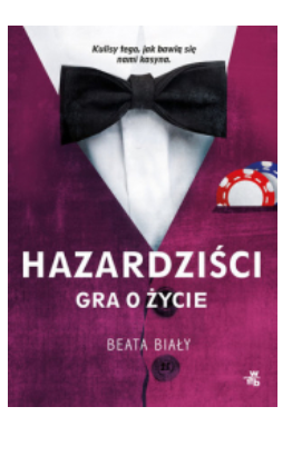 HAZARDZIŚCI GRA O ŻYCIE BEATA BIAŁY 