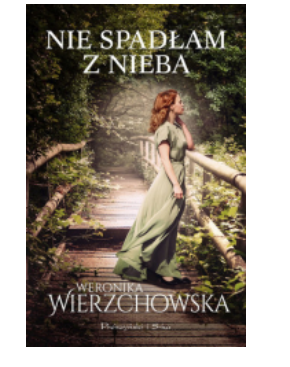 NIE SPADŁAM Z NIEBA WERONIKA WIERZCHOWSKA 