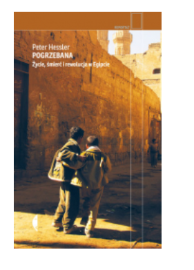 POGRZEBANA ŻYCIE ŚMIERĆ I REWOLUCJA W EGIPCIE HESSLER