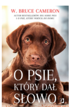 O PSIE KTÓRY DAŁ SŁOWO W. BRUCE CAMERON