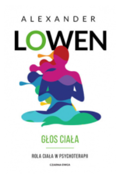 GŁOS CIAŁA W PSYCHOTERAPII ALEXANDER LOWEN 