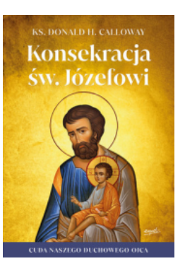 KONSEKRACJA ŚW JÓZEFOWI DONALD CALLOWAY 