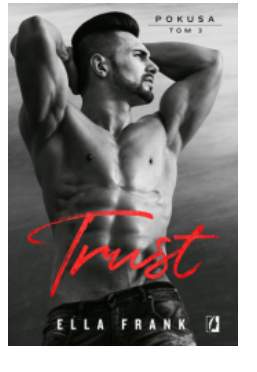 TRUST SERIA POKUSA TOM 3 ELLA FRANK 