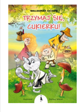 TRZYMAJ SIĘ CUKIERKU WALDEMAR CICHOŃ 
