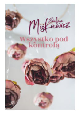 WSZYSTKO POD KONTROLĄ EWELINA MIŚKIEWICZ 
