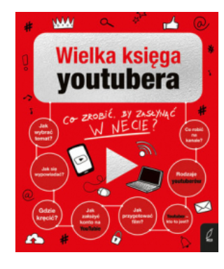 WIELKA KSIĘGA YOUTUBERA PRACA ZBIOROWA 