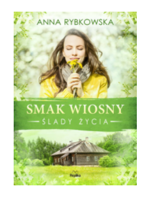 ŚLADY ŻYCIA 2 SMAK WIOSNY ANNA RYBKOWSKA 