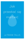 JAK PRZESTAĆ SIĘ MARTWIĆ FRANK TALLIS 