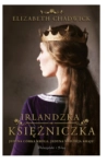 IRLANDZKA KSIĘŻNICZKA ELIZABETH CHADWICK 
