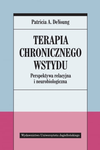 TERAPIA CHRONICZNEGO WSTYDU PATRICIA DEYOUNG 