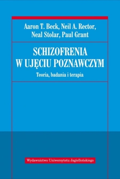 SCHIZOFRENIA W UJĘCIU POZNAWCZYM BECK GRANT RECTOR 