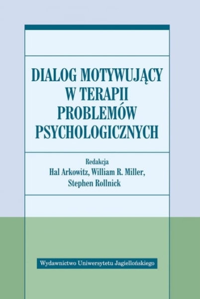 DIALOG MOTYWUJĄCY W TERAPII PROBLEMÓW MILLER ARKOWITZ