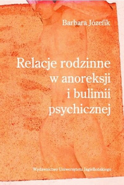 RELACJE RODZINNE W ANOREKSJI I BULIMII BARBARA JÓZEFIK 