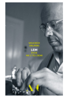 LEM ŻYCIE NIE Z TEJ ZIEMI WOJCIECH ORLIŃSKI 