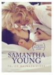 TO CO NAJWAŻNIEJSZE SAMANTHA YOUNG 