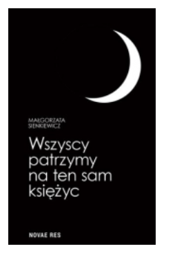 WSZYSCY PATRZYMY NA TEN SAM KSIĘŻYC M. SIENKIEWICZ 