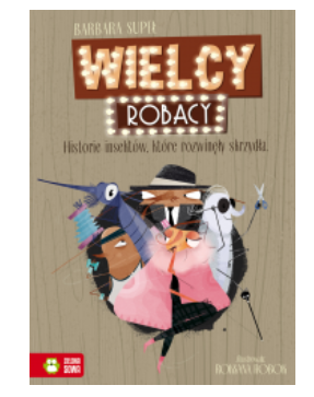 WIELCY ROBACY HISTORIE INSEKTÓW BARBARA SUPEŁ 