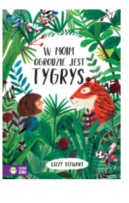 W MOIM OGRODZIE JEST TYGRYS LIZZY STEWART 
