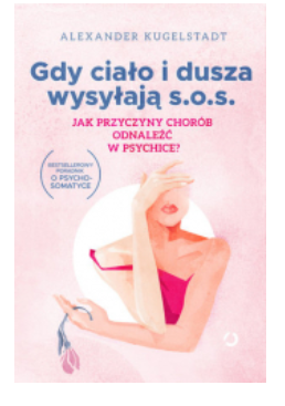 GDY CIAŁO I DUSZA WYSYŁAJĄ SOS ALEXANDER KUGELSTADT 