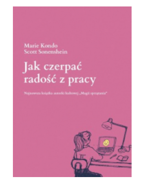 JAK CZERPAĆ RADOŚĆ Z PRACY KONDO SONENSHEIN