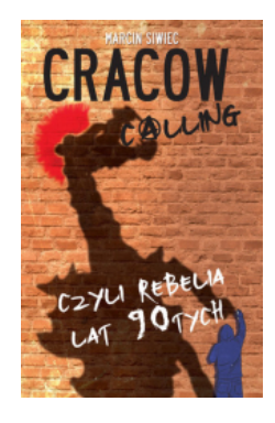 CRACOW CALLING CZYLI REBELIA LAT 90 MARCIN SIWIEC 