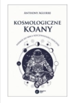 KOSMOLOGICZNE KOANY ANTHONY AGUIRRE 