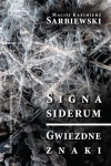 SIGNA SIDERUM GWIEZDNE ZNAKI MACIEJ SARBIEWSKI 