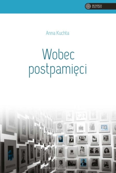 WOBEC POSTPAMIĘCI ANNA KUCHTA 