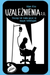 UZALEŻNIENIA 2.0 ADAM ALTER 