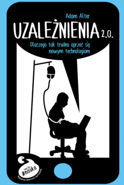UZALEŻNIENIA 2.0 ADAM ALTER 