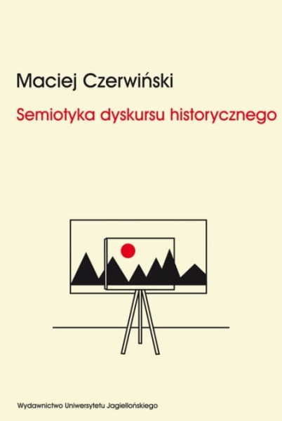 SEMIOTYKA DYSKURSU HISTORYCZNEGO MACIEJ CZERWIŃSKI 