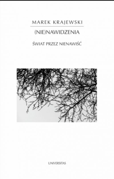 NIE NAWIDZENIA ŚWIAT PRZEZ NIENAWIŚĆ MAREK KRAJEWSKI 