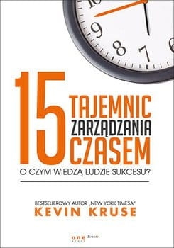 15 TAJEMNIC ZARZĄDZANIA CZASEM KEVIN CRUSE 