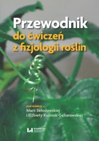 PRZEWODNIK DO ĆWICZEŃ Z FIZJOLOGII ROŚLIN KUŹNIAK 
