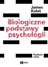 BIOLOGICZNE PODSTAWY PSYCHOLOGII JAMES KALAT 