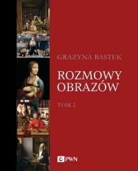 ROZMOWY OBRAZÓW TOM 2 GRAŻYNA BASTEK 